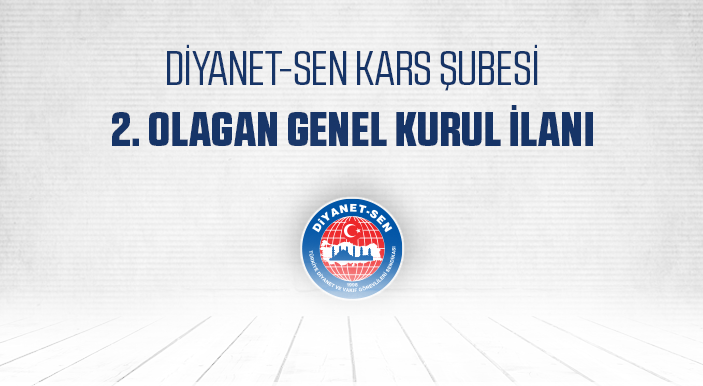 ​DİYANET-SEN KARS ŞUBESİ 2. OLAGAN GENEL KURUL İLANI